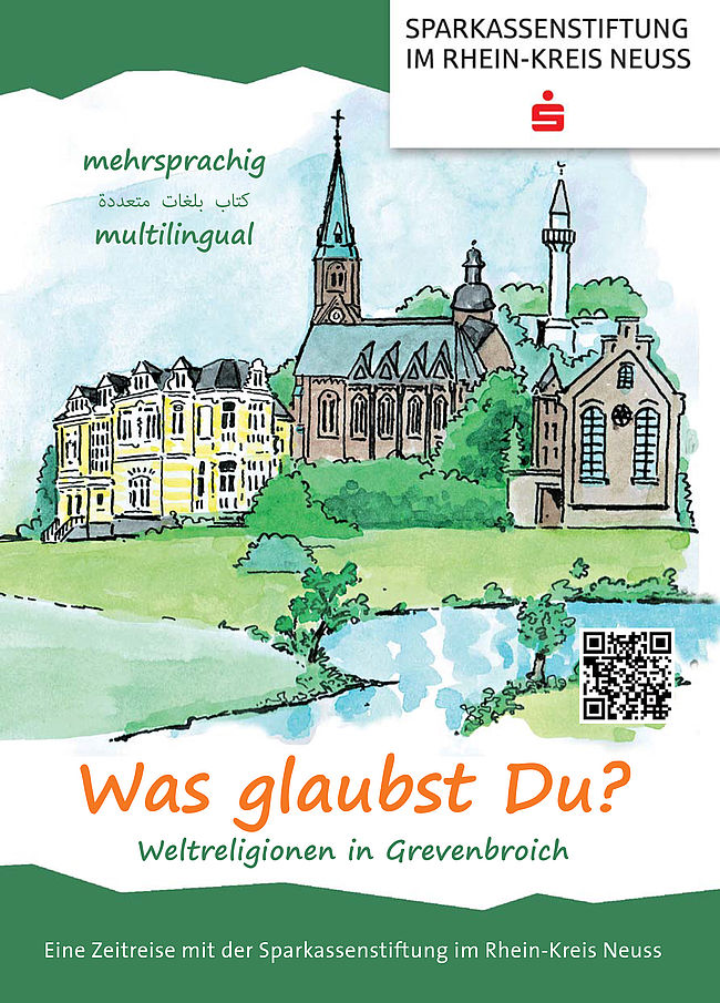 Was glaubst Du? - Weltreligionen in Grevenbroich. Heimatkundliches Kinderbuch mit begleitendem Kunstwettbewerb