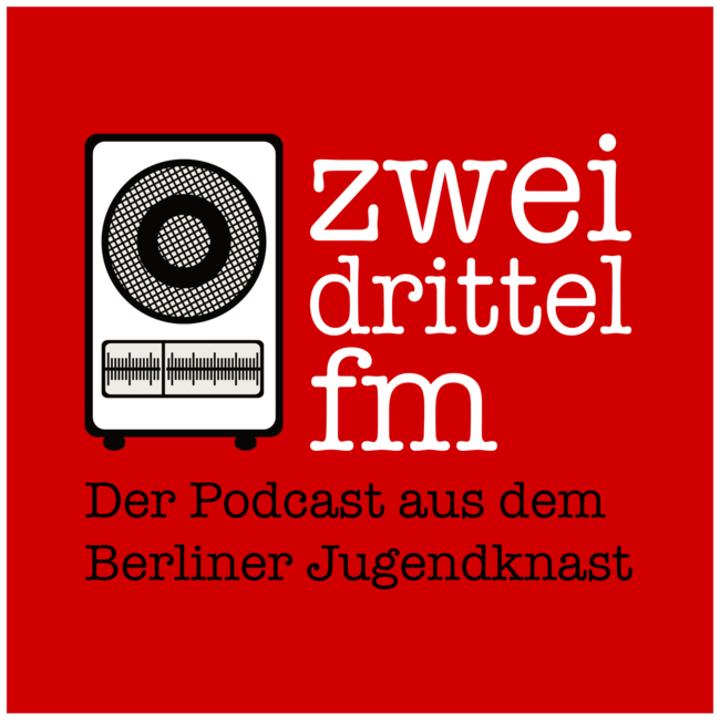 ZweiDrittel FM - der Podcast aus dem Berliner Jugendknast