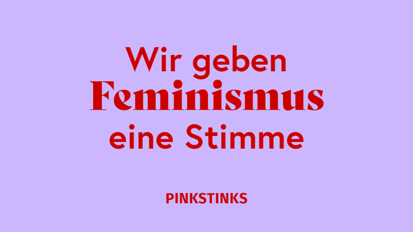 Grafik Pinkstinks "Wir geben Feminismus eine Stimme"